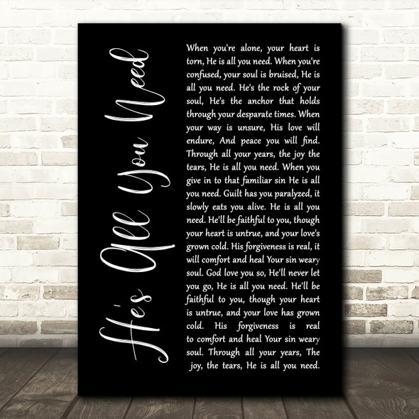 Steve Camp He's All You Need Black Script Decorative Wall Art Gift Song Lyric Print