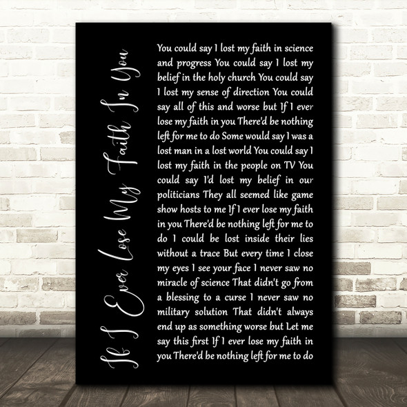 Sting If I Ever Lose My Faith In You Black Script Decorative Gift Song Lyric Print