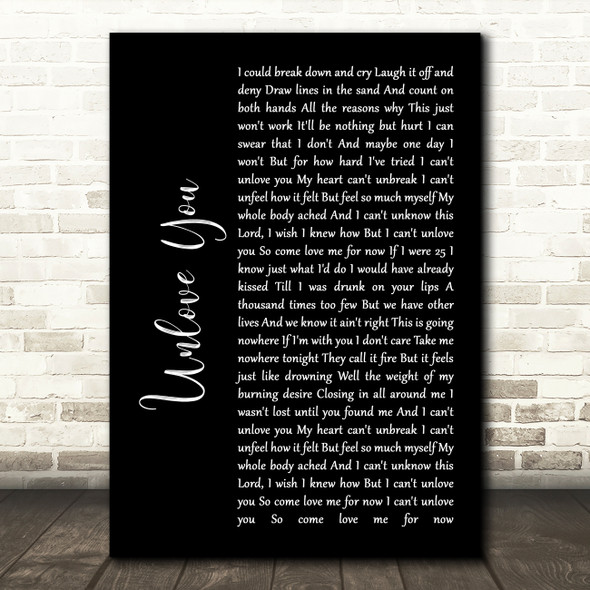 Jennifer Nettles Unlove You Black Script Decorative Wall Art Gift Song Lyric Print