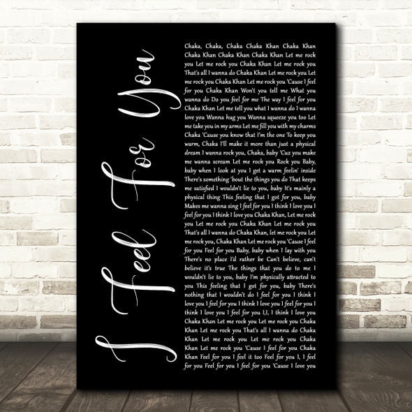 Chaka Khan I Feel For You Black Script Decorative Wall Art Gift Song Lyric Print