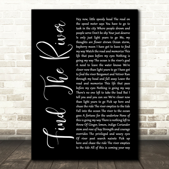 R.E.M. Find The River Black Script Decorative Wall Art Gift Song Lyric Print
