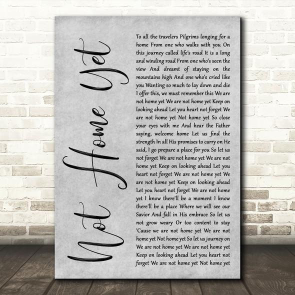 Steven Curtis Chapman Not Home Yet Grey Rustic Script Decorative Wall Art Gift Song Lyric Print
