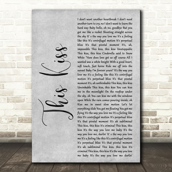 Faith Hill This Kiss Grey Rustic Script Decorative Wall Art Gift Song Lyric Print