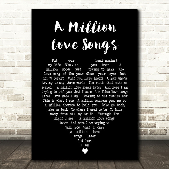 A Million Love Songs Take That Black Heart Song Lyric Quote Print