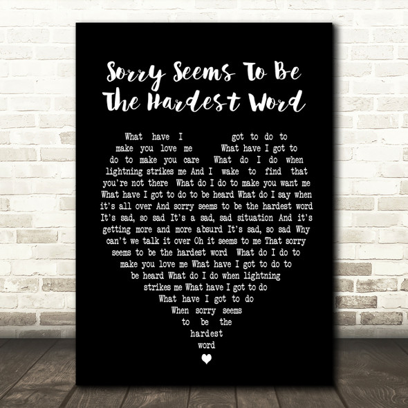Sorry Seems To Be The Hardest Word Elton John Black Heart Song Lyric Quote Print