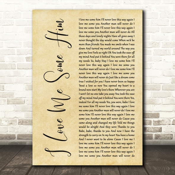 Toni Braxton I Love Me Some Him Rustic Script Decorative Wall Art Gift Song Lyric Print
