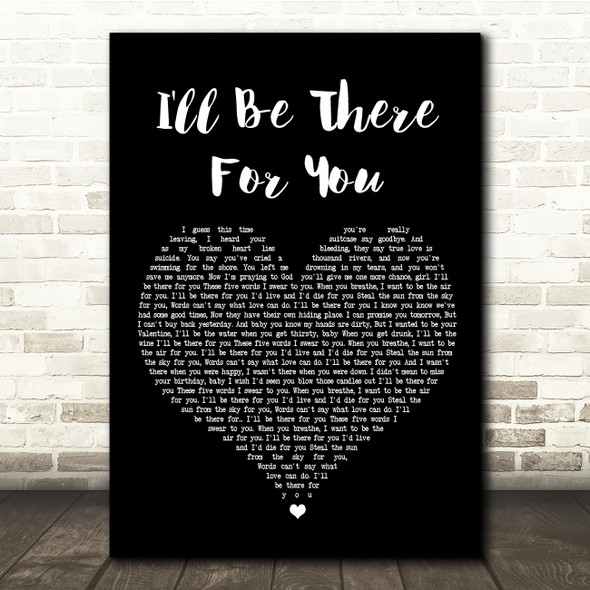 Bon Jovi I'll Be There For You Black Heart Song Lyric Quote Print