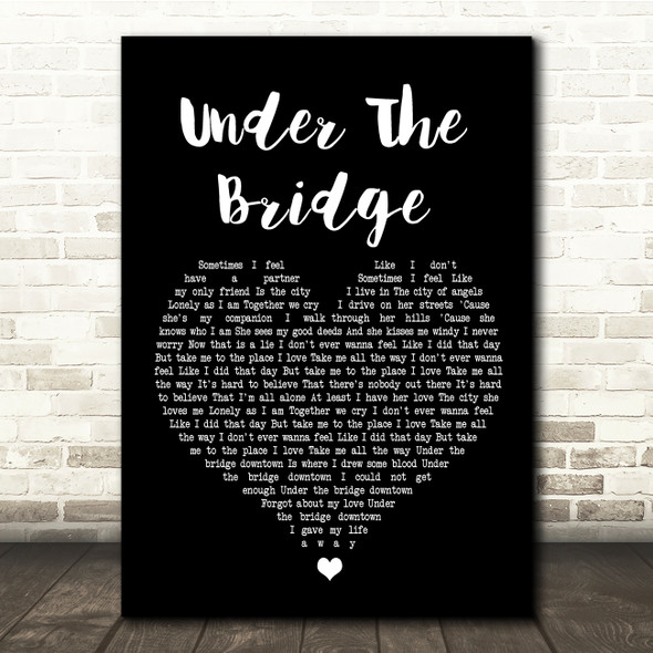 Red Hot Chili Under The Bridge Black Heart Song Lyric Quote Print