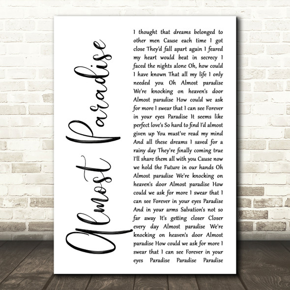 Mike Reno & Ann Wilson Almost Paradise White Script Decorative Wall Art Gift Song Lyric Print