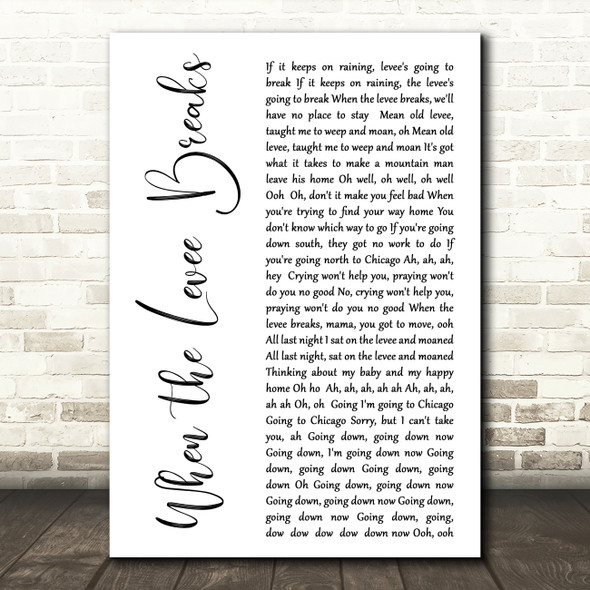 Led Zeppelin When the Levee Breaks White Script Decorative Wall Art Gift Song Lyric Print