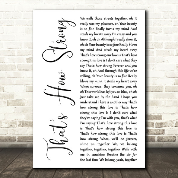 Richard Ashcroft That's How Strong White Script Decorative Wall Art Gift Song Lyric Print
