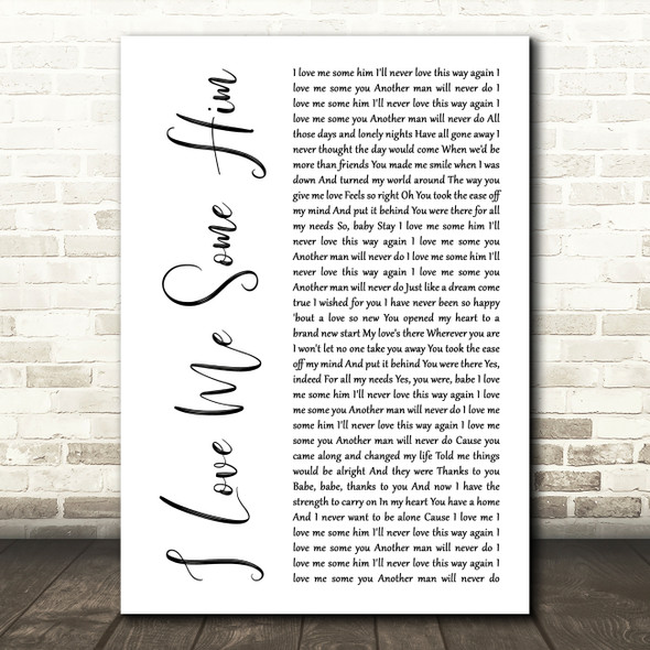 Toni Braxton I Love Me Some Him White Script Decorative Wall Art Gift Song Lyric Print