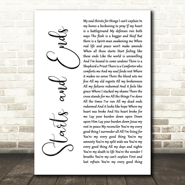 Hillsong United Starts And Ends White Script Decorative Wall Art Gift Song Lyric Print