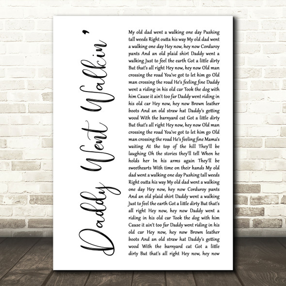 Neil Young Daddy Went Walkin White Script Decorative Wall Art Gift Song Lyric Print