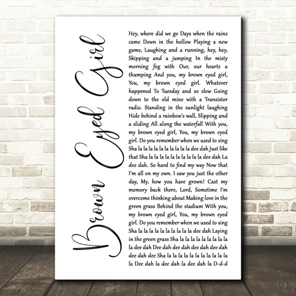 Van Morrison Brown Eyed Girl White Script Decorative Wall Art Gift Song Lyric Print