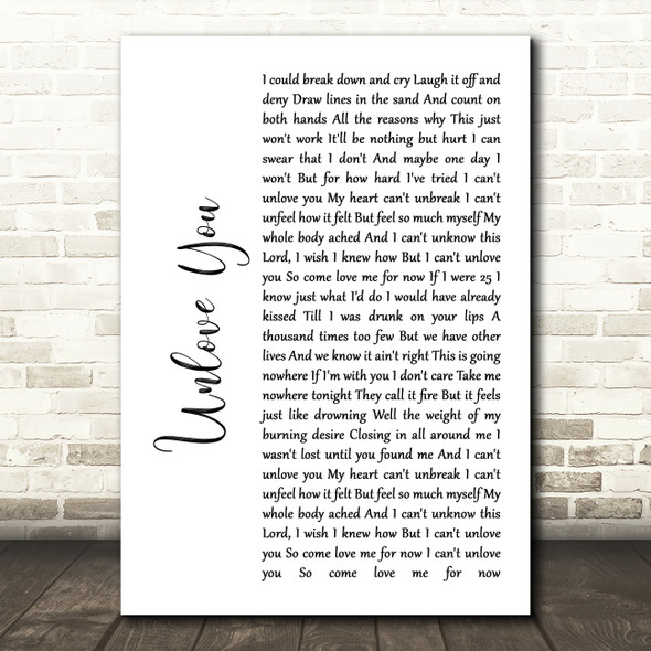 Jennifer Nettles Unlove You White Script Decorative Wall Art Gift Song Lyric Print