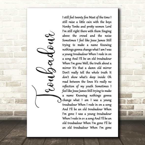 George Strait Troubadour White Script Decorative Wall Art Gift Song Lyric Print