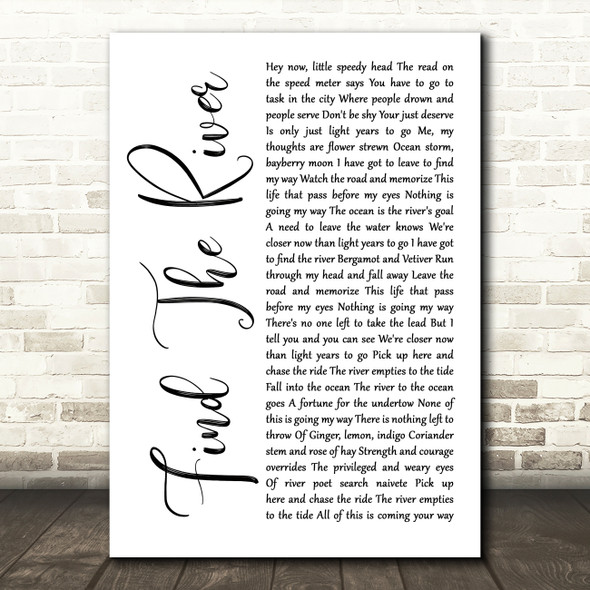 R.E.M. Find The River White Script Decorative Wall Art Gift Song Lyric Print