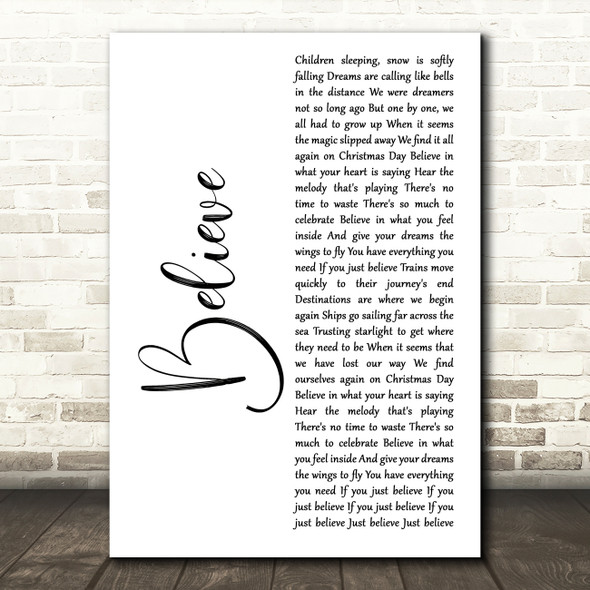 Josh Groban Believe White Script Decorative Wall Art Gift Song Lyric Print