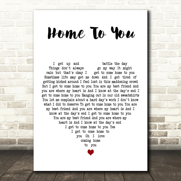 John Michael Montgomery Home To You White Heart Decorative Wall Art Gift Song Lyric Print