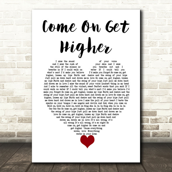 Matt Nathanson Come On Get Higher White Heart Decorative Wall Art Gift Song Lyric Print