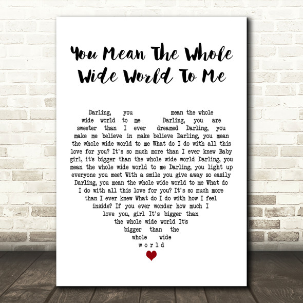 Christina Perri You Mean The Whole Wide World To Me White Heart Gift Song Lyric Print
