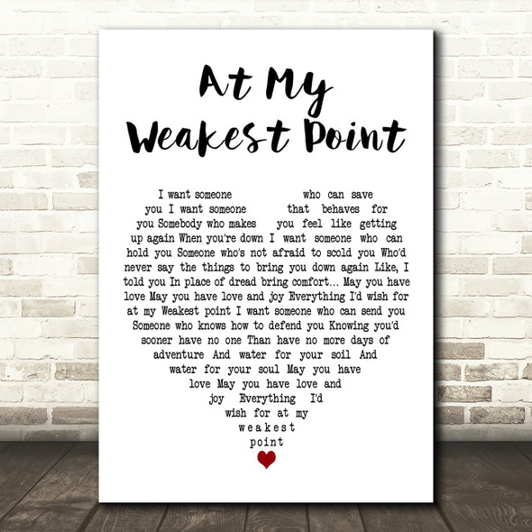Ricky Ross At My Weakest Point White Heart Decorative Wall Art Gift Song Lyric Print