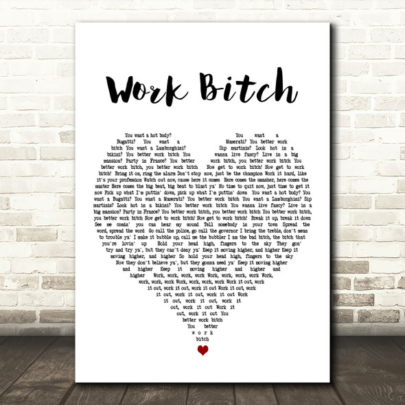 Britney Spears Work Bitch White Heart Decorative Wall Art Gift Song Lyric Print