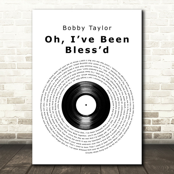 Bobby Taylor Oh Ive Been Blessed Vinyl Record Decorative Wall Art Gift Song Lyric Print