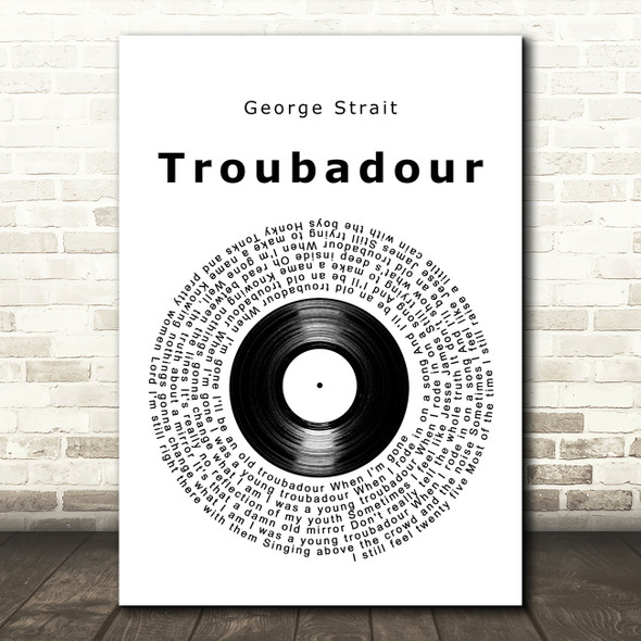 George Strait Troubadour Vinyl Record Decorative Wall Art Gift Song Lyric Print