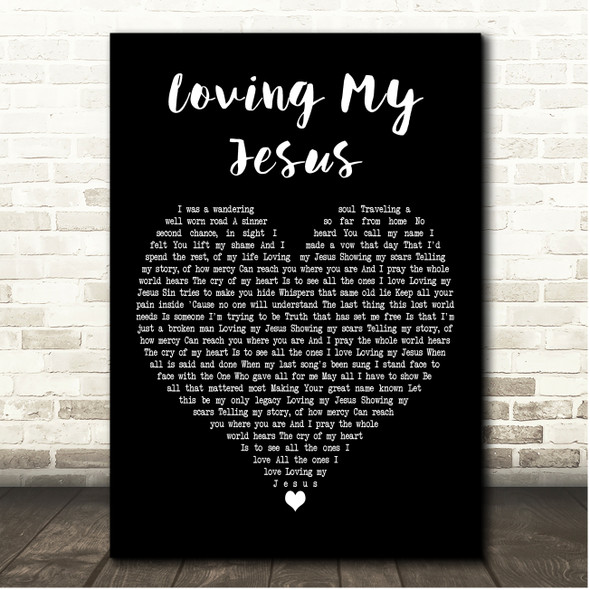 Casting Crowns Loving My Jesus Black Heart Song Lyric Print