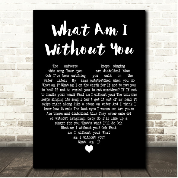 Elbow What Am I Without You Black Heart Song Lyric Print