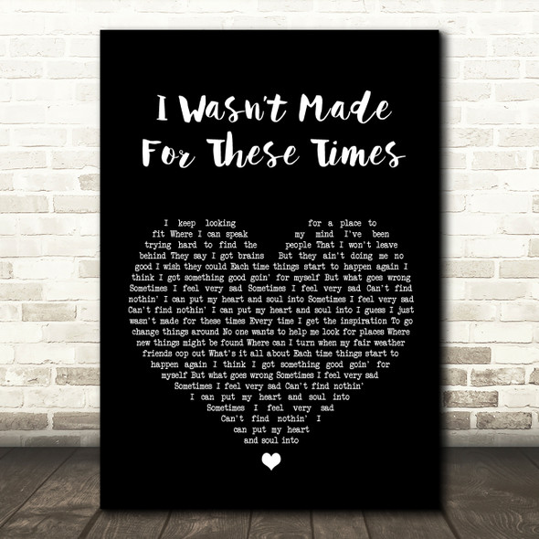 Brian Wilson I Wasnt Made For These Times Black Heart Song Lyric Quote Print