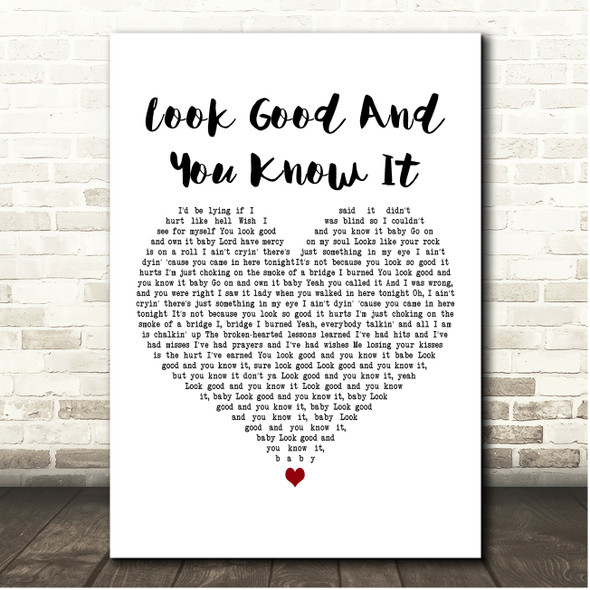 Eric Church Look Good And You Know It White Heart Song Lyric Print