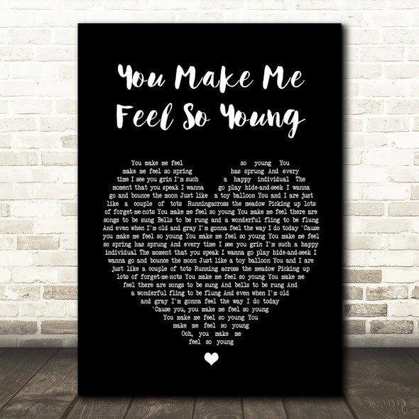 Frank Sinatra You Make Me Feel So Young Black Heart Song Lyric Quote Print
