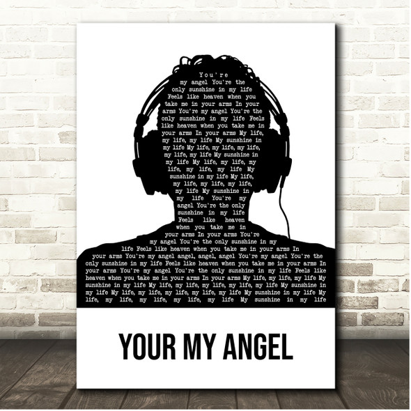 Styles & Breeze Your my Angel Black & White Man Headphones Song Lyric Print