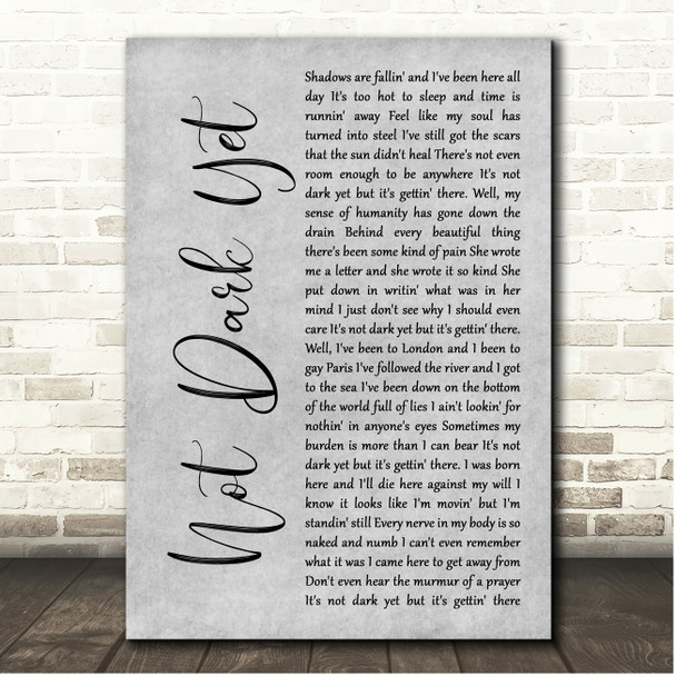 Bob Dylan Not Dark Yet Grey Rustic Script Song Lyric Print