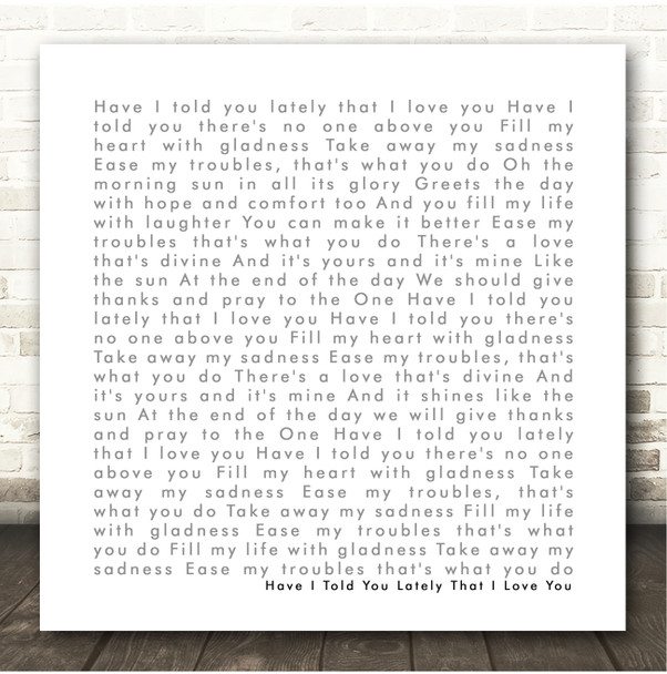 Van Morrison Have I Told You Lately That I Love You White Square Simple Script Song Lyric Print