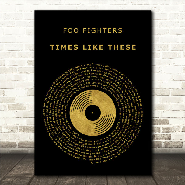 Foo Fighters Times Like These Black & Gold Vinyl Record Song Lyric Wall Art Canvas Framed Print