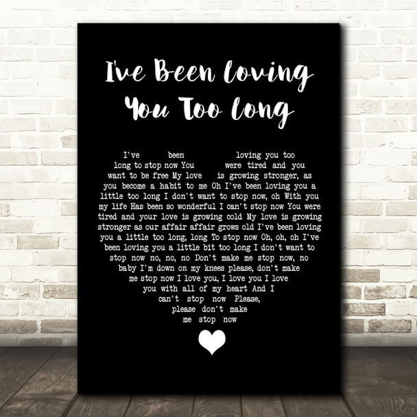 Otis Redding I've Been Loving You Too Long Black Heart Song Lyric Quote Music Print