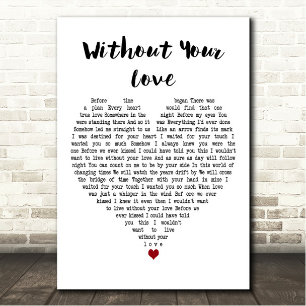 Kennedy Rose Without Your Love White Heart Song Lyric Wall Art Canvas Framed Print