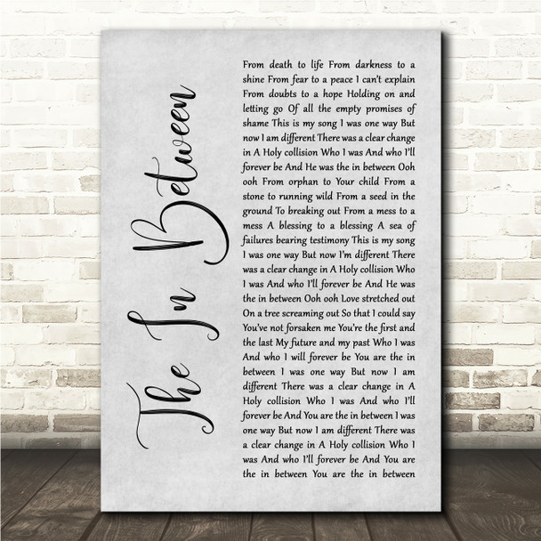 Matt Maher The In Between Grey Rustic Script Song Lyric Wall Art Canvas Framed Print