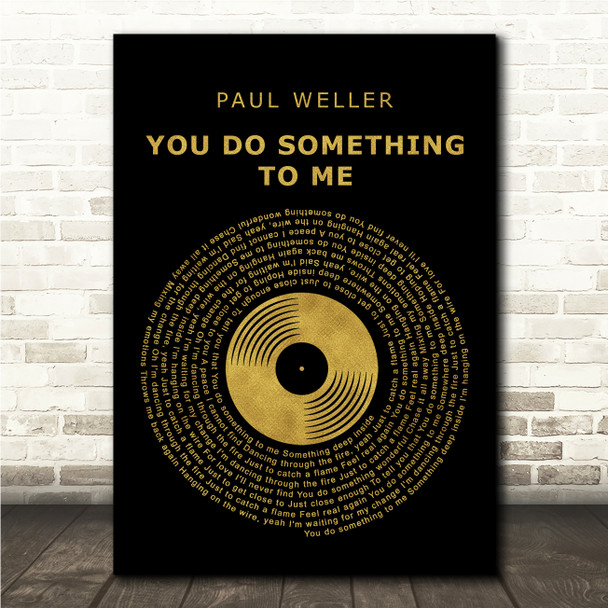 Paul Weller You Do Something To Me Black & Gold Vinyl Record Song Lyric Wall Art Canvas Framed Print