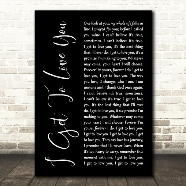 Ruelle I Get To Love You Black Script Song Lyric Wall Art Canvas Framed Print