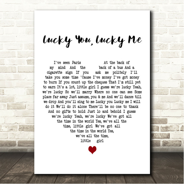The Slow Show Lucky You, Lucky Me White Heart Song Lyric Wall Art Canvas Framed Print