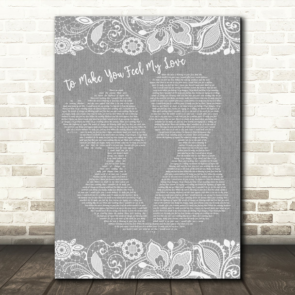 Garth Brooks To Make You Feel My Love Burlap & Lace Grey Song Lyric Print