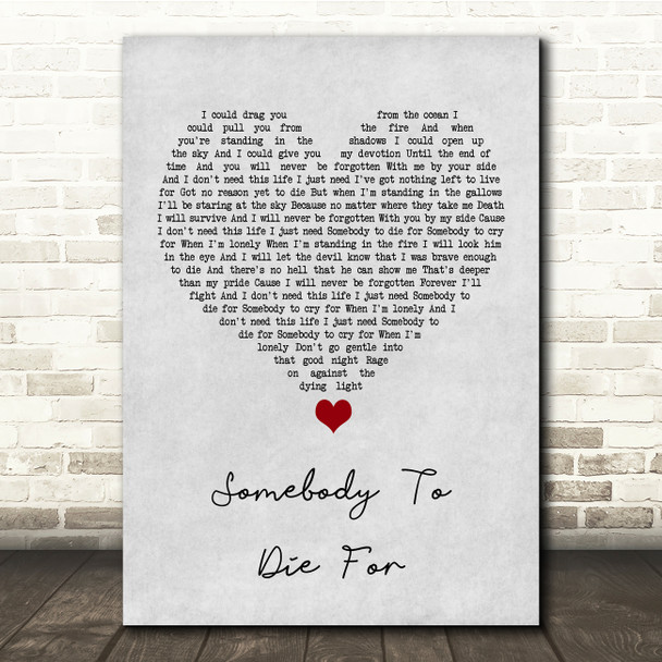 Hurts Somebody To Die For Grey Heart Song Lyric Quote Music Print