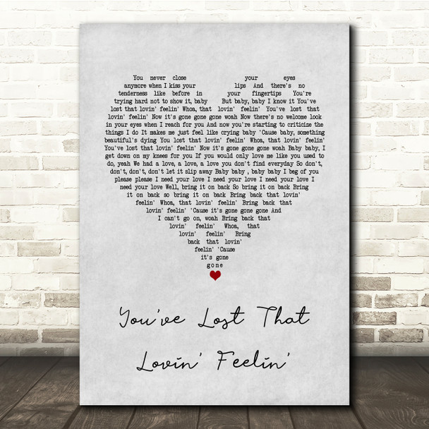 The Righteous Brothers You've Lost That Lovin' Feelin' Grey Heart Lyric Print