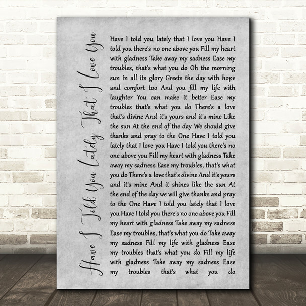 Van Morrison Have I Told You Lately That I Love You Rustic Script Grey Print