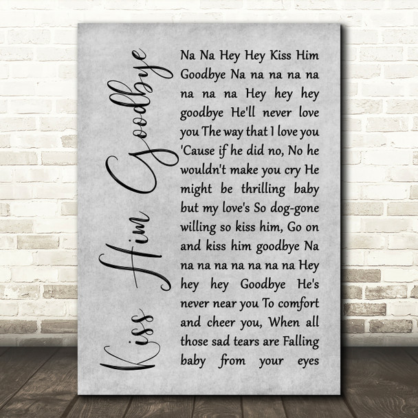 The Nylons Kiss Him Goodbye Grey Rustic Script Song Lyric Music Art Print